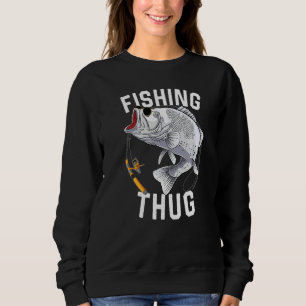 Fishing Thug Largemouth Bass  Fisherman Fathers' D Sweatshirt