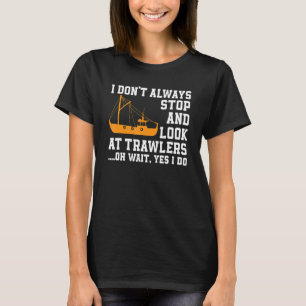 Fishing Trawler   Quote Fishermen Boat T-Shirt
