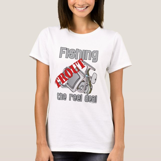 Fishing Trout The Reel Deal T-Shirt (Front)