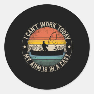 Fishing Vintage I Can't Work Today My Arm Is In A Classic Round Sticker