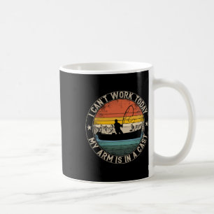 Fishing Vintage I Can't Work Today My Arm Is In A  Coffee Mug