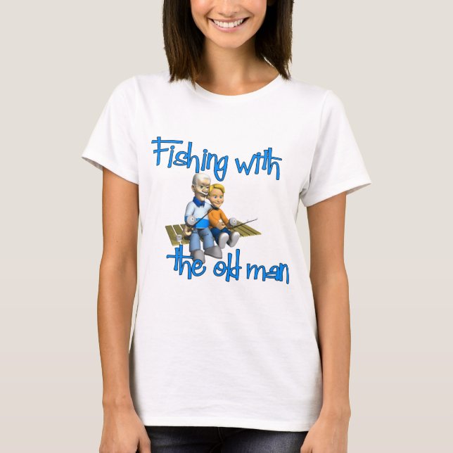 Fishing with the Old Man T-Shirt (Front)
