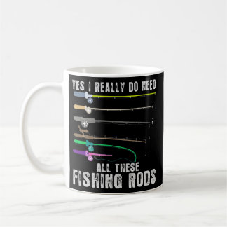 Fishing Yes I Really Do Need All These Fishing Coffee Mug
