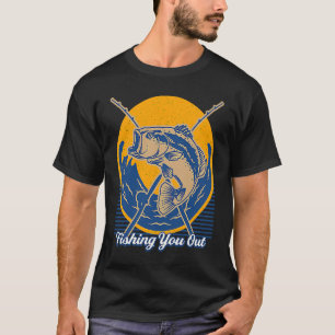Fishing You Out Dad Jokes Humour Punchline Huntin T-Shirt