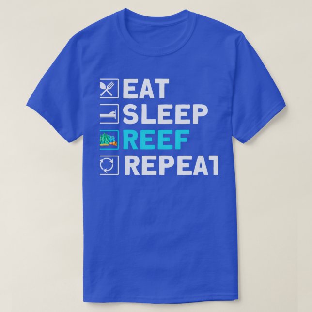 Fishkeeping Eat Sleep Reef Repeat Aquarist T-Shirt (Design Front)