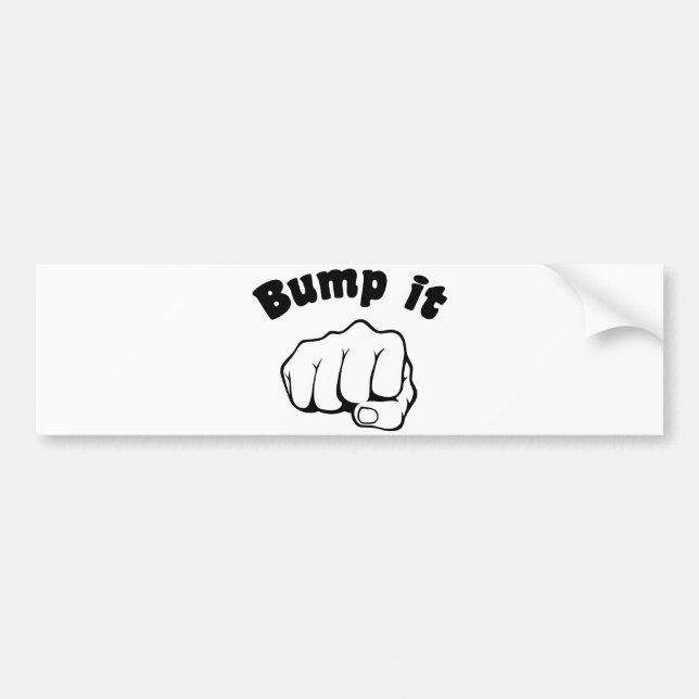Fist Bump It Bumper Sticker (Front)