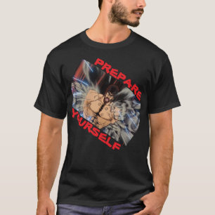 FIST OF THE NORTH STAR PREPARE YOURSELF T-Shirt