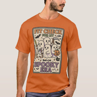 FIT CHECK FOR MY SPOOKY ERA T-Shirt