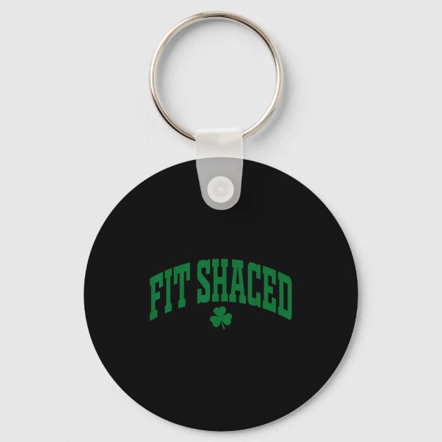 Fit Shaced Funny Irish Drinking St. Patrick's Day  Keychain (Front)