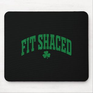 Fit Shaced Funny Irish Drinking St. Patrick's Day  Mouse Pad