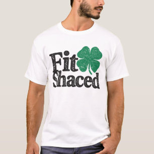 Fit Shaced Funny Irish Drinking St Patricks Day T-Shirt