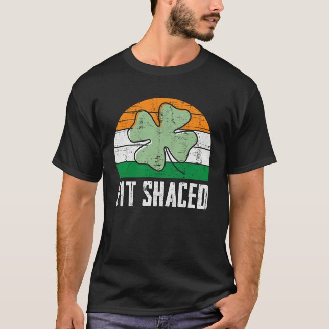 Fit Shaced Irish Drinking  Drunk St Patrick s Day  T-Shirt (Front)