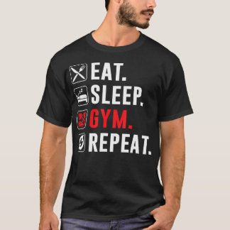Fitness Bodybuilding Eat Sleep Gym Repeat Funny Wo T-Shirt
