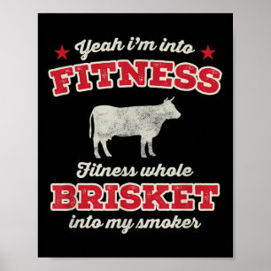 Fitness Brisket Into My Smoker Funny Grill Bbq Mea Poster