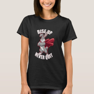 Fitness Bunny Motivated Gym Goers RISE UP Funny Ra T-Shirt