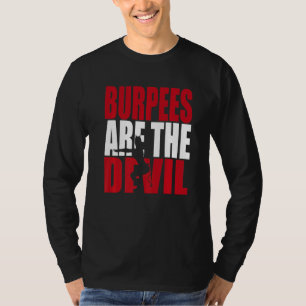Fitness Burpees Are The Devil Gym T-Shirt