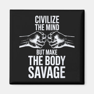Fitness Civilize Mind, Make Body Savage Sport Gym Magnet
