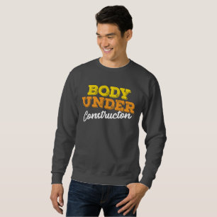 Fitness Gym Gift Body Under Construction Gift Sweatshirt