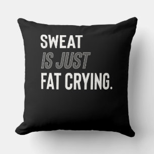 Fitness Gym Workout Motivation Sweat Is Fat Crying Throw Pillow