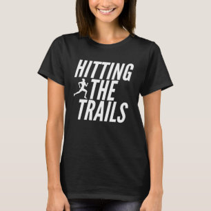 Fitness   Hitting The Trails T-Shirt
