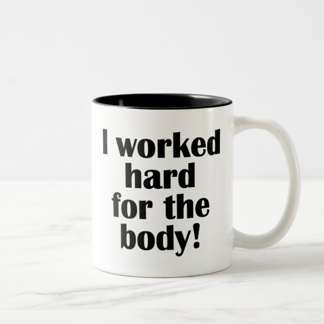Fitness I Worked Hard For The Body Two-Tone Coffee Mug (Right)