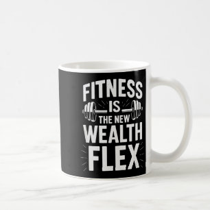 Fitness Is The Wealth Flex, Motivational Saying Coffee Mug