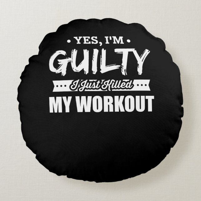 Fitness Motivational I Just Killed My Workout Round Pillow (Front)