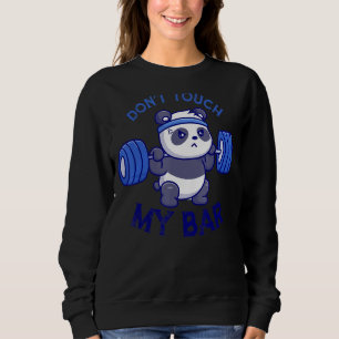 Fitness Quote Don't Touch My Bar Cute Panda Workou Sweatshirt