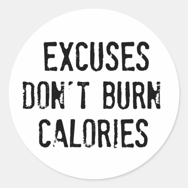 Fitness Quote. Excuses Don't Burn Classic Round Sticker (Front)