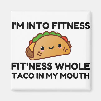FITNESS TACO IN MY MOUTH FUNNY MAGNET