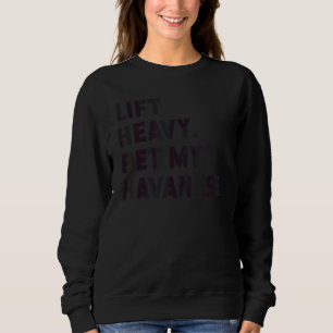 Fitness Workout Lift Heavy Pet Dog Havanese Sweatshirt