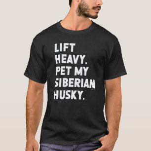 Fitness Workout Lift Heavy Pet Dog Siberian Husky T-Shirt