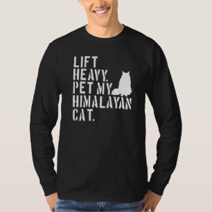 Fitness Workout Lift Heavy Pet My Himalayan Cat T-Shirt