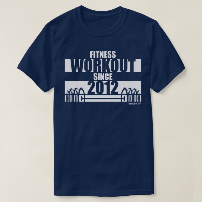Fitness Workout since 2012 Gym Motivation Sayings  T-Shirt (Design Front)