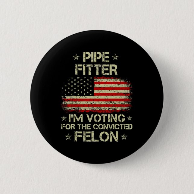 Fitter I'm Voting For The Convicted Felon Funny Tr 2 Inch Round Button (Front)