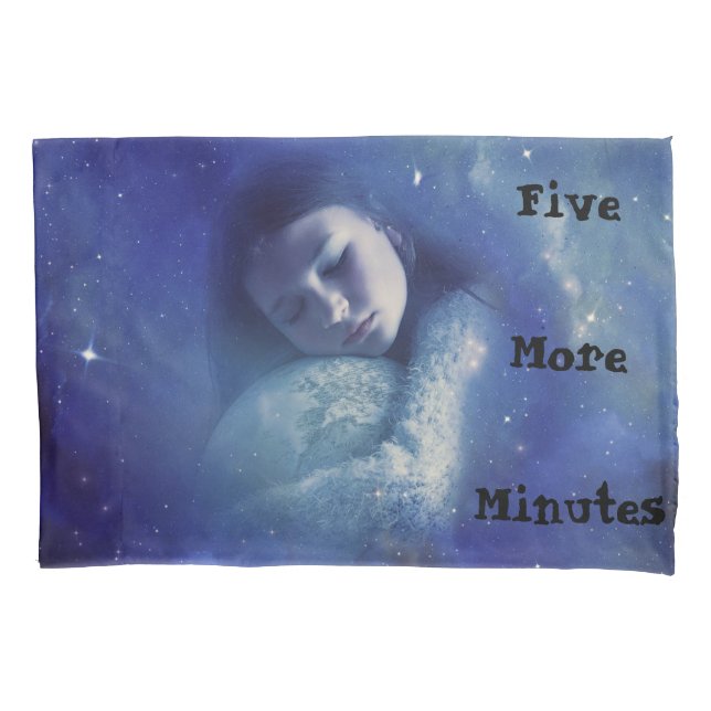Five More Minutes quote pillowcase (Front)