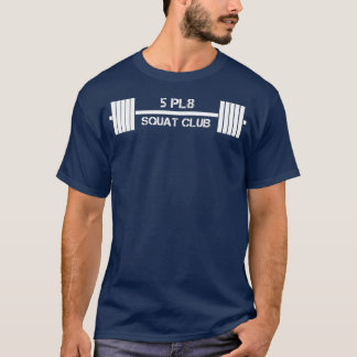 Five Plate Squat 5 Pl8 Club Weight Lifting Fitness T-Shirt