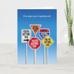 Five Signs You're Getting Old Funny Birthday Card<br><div class="desc">The humorous artwork is straight to the point with the phrase You're getting old on various road signs.</div>