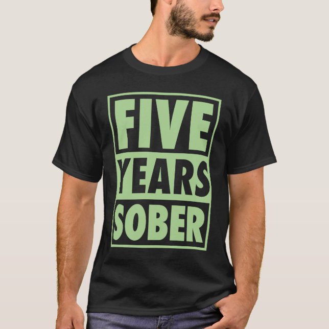 Five Years Sober Recovering 5 Years Sobriety Anniv T-Shirt (Front)