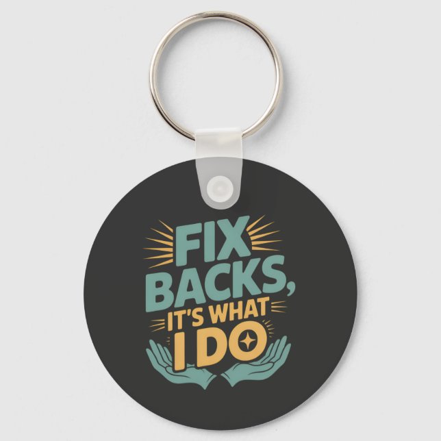 Fix Backs It’s What I Do Chiropractor Quote Keychain (Front)