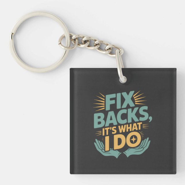 Fix Backs It’s What I Do Chiropractor Quote Keychain (Front)