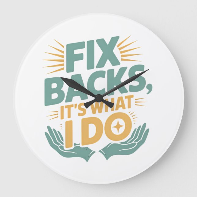 Fix Backs It’s What I Do Chiropractor Quote Large Clock (Front)