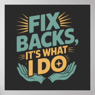Fix Backs It’s What I Do Chiropractor Quote Poster