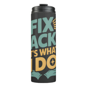 Fix Backs It’s What I Do Chiropractor Quote Thermal Tumbler
