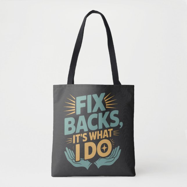 Fix Backs It’s What I Do Chiropractor Quote Tote Bag (Front)