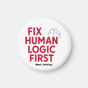 Fix Human Logic First   Minimal Tech Humor Quote  Magnet