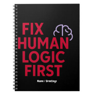 Fix Human Logic First Minimal Tech Humor Quote Notebook
