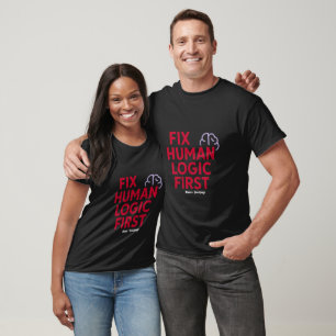 Fix Human Logic First   Minimal Tech Humor Quote  T-Shirt