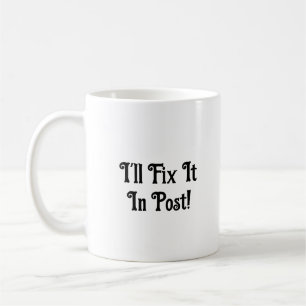 Fix It In Post Mug