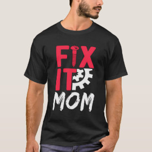 Fix It Mom Repair Repairman Fixing Craftsmen Handy T-Shirt